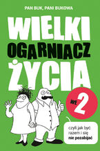 Okładka - Wielki Ogarniacz Życia we dwoje, czyli jak być razem i się nie pozabijać - Pani Bukowa, Pan Buk