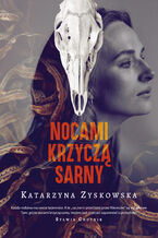 Okładka - Nocami krzyczą sarny - Katarzyna Zyskowska