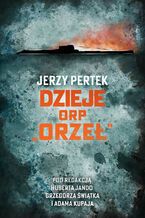 Okładka - Dzieje ORP Orzeł - Pertek Jerzy