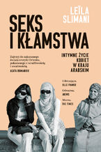 Okładka - Seks i kłamstwa. Intymne życie kobiet w kraju arabskim - Leila Slimani