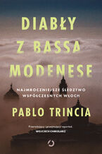 Okładka - Diabły z Bassa Modenese. Najmroczniejsze śledztwo współczesnych Włoch - Pablo Trincia