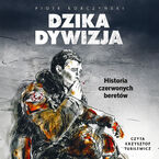 Dzika dywizja. Historia Czerwonych Beretów