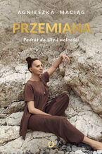 Okładka - Przemiana. Podróż do siły i wolności - Agnieszka Maciąg