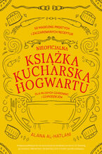 Okładka - Nieoficjalna książka kucharska Hogwartu dla młodych czarownic i czarodziejów - Alana Al-Hatlani