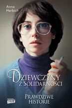 Okładka - Dziewczyny z Solidarności - Anna Herbich