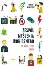 Okładka - Zespół Myślenia Ironicznego. Nie ma się z czego śmiać! - Konrad Kozakiewicz