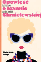 Okładka - Niełatwo mnie zabić. Opowieść o Joannie Chmielewskiej - Katarzyna Droga