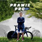 Okładka - Prawie Pro. Wygraj siebie - Leszek Śledziński