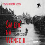 Okładka - Śmierć na Wenecji. Śledztwa Profesorowej Szczupaczyńskiej - Maryla Szymiczkowa, Jacek Dehnel, Piotr Tarczyński