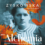 Okładka - Alchemia. Powieść biograficzna o Marii Skłodowskiej-Curie - Katarzyna Zyskowska