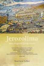 Okładka - Jerozolima. Nowa biografia starego miasta - Matthew Teller