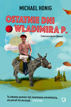 Okładka - Ostatnie dni Władimira P - Michael Honig