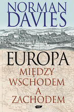 Okładka - Europa. Między Wschodem a Zachodem - Norman Davies
