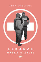 Okładka - Lekarze. Walka o życie - Anna Wacławik