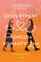 Okładka - Eksperyment "komedia romantyczna" - Ciara Smyth