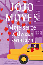 Okładka - Moje serce w dwóch światach - Jojo Moyes