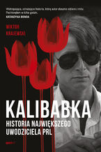 Okładka - Kalibabka. Historia największego uwodziciela PRL - Wiktor Krajewski
