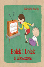Okładka - Bolek i Lolek z telewizora - Karolina Macios