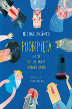 Okładka - Podbipięta, czyli co się kryje w nazwiskach - Michał Rusinek