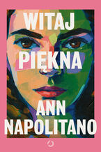Okładka - Witaj, piękna - Ann Napolitano