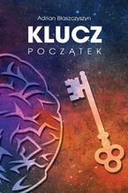 Okładka - Klucz Początek - Adrian Błaszczyszyn