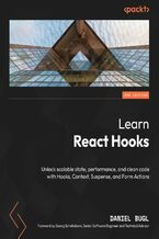 Learn React Hooks. Unlock scalable state, performance, and clean code with Hooks, Context, Suspense, and Form Actions - Second Edition