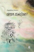 Okładka - Ohydek oswojony? - Magdalena Mulawa