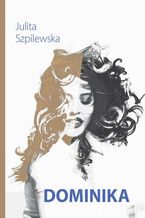 Okładka - Dominika - Julita Szpilewska