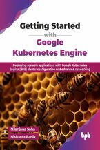 Okładka - Getting Started with Google Kubernetes Engine - Nilanjana Saha, Nishanta Banik
