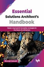 Okładka - Essential Solutions Architect?s Handbook - Bikramjit Debnath