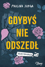 Okładka - Gdybyś nie odszedł. Heartbroken. Tom 2 - Paulina Jurga