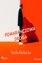 Okładka - Pomarańczowa droga - Emilia Mieleszko