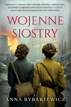 Okładka - Wojenne siostry - Anna Rybakiewicz