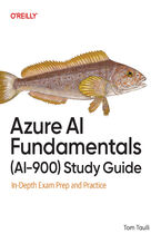 Azure AI Fundamentals (AI-900) Study Guide. In-Depth Exam Prep and Practice
