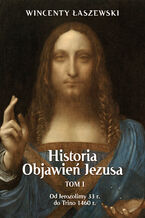 Okładka - Historia Objawień Jezusa Tom 1 - Wincenty Łaszewski