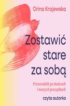 Okładka - Zostawić stare ze sobą - Orina Krajewska