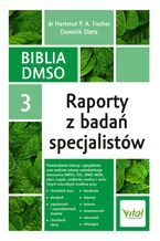 Okładka - Biblia DMSO. Tom 3. Raporty z badań specjalistów - Hartmut P. A. Fischer, Dominik Dietz