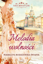 Okładka - Melodia wolności. Saga Różany Jar, tom 1 - Magdalena Buraczewska-Świątek