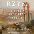 Okładka - Rzym. Historia Wiecznego Miasta - Ferdinand Addis