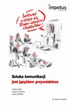 Okładka - Sztuka komunikacji jest językiem przywództwa - Hanna Hanć, Jakub Lesiński, Tomasz Borucki