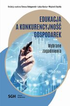 Okładka - EDUKACJA A KONKURENCYJNOŚĆ GOSPODAREK. Wybrane zagadnienia - Redakcja Naukowa Tomasz Dołęgowski, Lukas Kasica, Stęchły