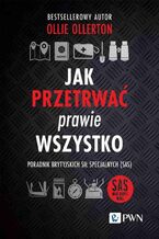Okładka - Jak przetrwać prawie wszystko - Ollie Ollerton