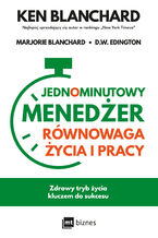 Okładka - Jednominutowy menedżer. Równowaga życia i pracy. Zdrowy tryb życia kluczem do sukcesu - Ken Blanchard, Marjorie Blanchard, D.W. Edington