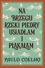 Okładka - Na brzegu rzeki Piedry usiadłam i płakałam - Paulo Coelho