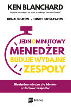 Okładka - Jednominutowy Menedżer buduje wydajne zespoły. Niezbędna wiedza dla liderów i członków zespołów - Ken Blanchard, Donald Carew, Eunice Parisi-Carew