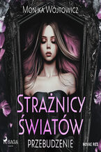 Okładka - Strażnicy Światów: Przebudzenie - Monika Wójtowicz