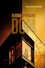 Okładka - Złudnie spokojny dom - Katarzyna Domalewska (Dudek)