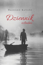 Okładka - Dziennik ostatni - Rajmund Kalicki