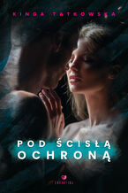 Okładka - Pod ścisłą ochroną - Kinga Tatkowska