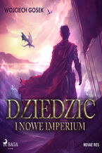 Okładka - Dziedzic i nowe imperium - Wojciech Gosek